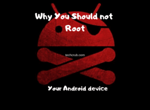 Why You Should Not Root Your Android Device