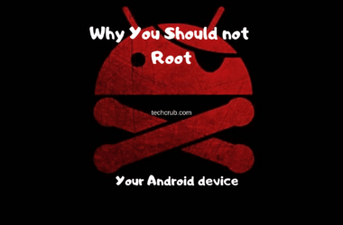 Why You Should Not Root Your Android Device