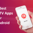 Best IPTV Apps for Android